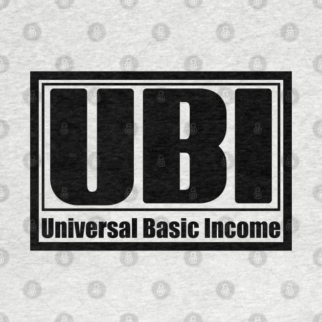 UBI - Universal Basic Income. by Made by Popular Demand